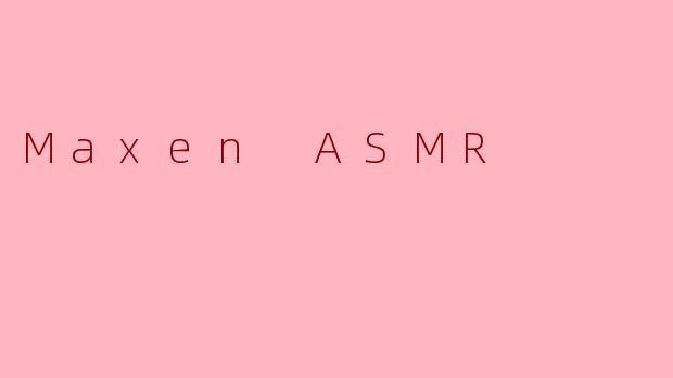 Maxen ASMR